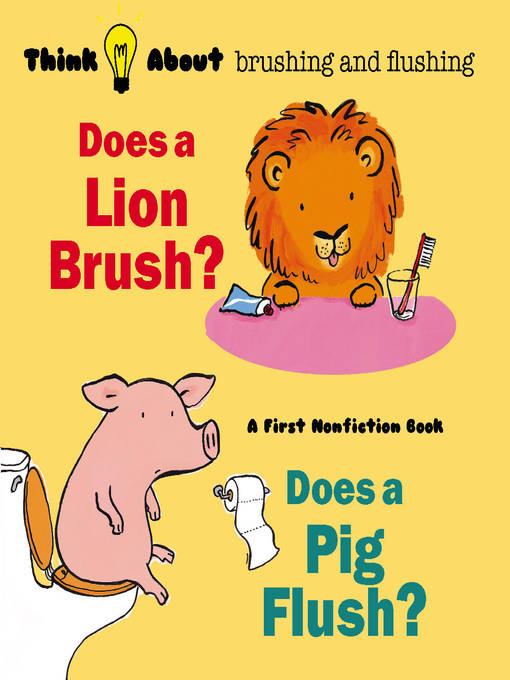 Title details for Does a Lion Brush? Does a Pig Flush? by Harriet Ziefert - Available